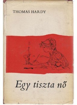 Thomas Hardy - Egy tiszta nő Thomas Hardy - Egy tiszta nő, Budapest 1967 antikvár könyv