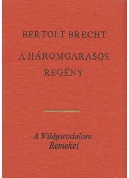 Brecht, Bertolt - A háromgarasos regény Brecht, Bertolt - A háromgarasos regény, Budapest 1970 antikvár könyv