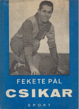 Fekete Pál - Csikar Fekete Pál - Csikar, Budapest 1965 antikvár könyv