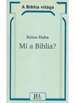 Rózsa Huba - Mi a Biblia? Rózsa Huba - Mi a Biblia?, Budapest 1995 antikvár könyv