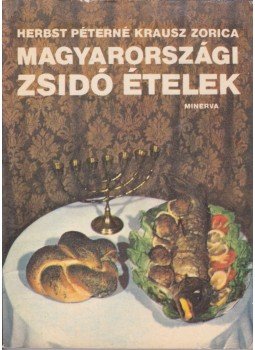 Herbst Péterné Krausz Zorica - Magyarországi zsidó ételek Herbst Péterné Krausz Zorica - Magyarországi zsidó ételek, Budapest 1984 antikvár könyv