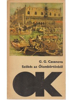 Casanova, Giacomo - Szökés az Ólombörtönből Casanova, Giacomo - Szökés az Ólombörtönből, Budapest 1968 antikvár könyv