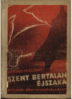Berend Miklósné - Szent Bertalan éjszaka Berend Miklósné - Szent Bertalan éjszaka, Budapest 1934 antikvár könyv