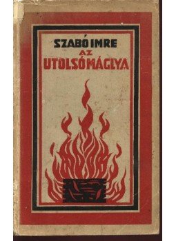 Szabó Imre - Az utolsó máglya Szabó Imre - Az utolsó máglya, Cluj 1928 antikvár könyv