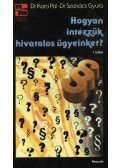 Szakács Gyula, dr.,Kara Pál, dr. - Hogyan intézzük hivatalos ügyeinket? I.-II.