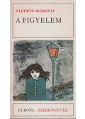 Alberto Moravia - A figyelem