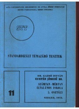 Dr. Gazsó István - Kunstár Jánosné dr. - Standardizált témazáró tesztek 11. Dr. Gazsó István - Kunstár Jánosné dr. - Standardizált témazáró tesztek 11., Szeged 1975 antikvár könyv
