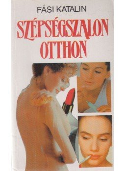 Fási Katalin - Szépségszalon otthon Fási Katalin - Szépségszalon otthon, Budapest 1991 antikvár könyv