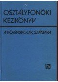 Ujszászi Jánosné (szerk.) - Osztályfőnöki kézikönyv középiskolák számára