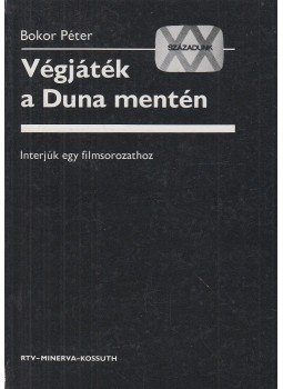Bokor Péter - Végjáték a Duna mentén Bokor Péter - Végjáték a Duna mentén, Budapest 1982 antikvár könyv