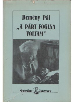 Kiss József - A párt foglya voltam Kiss József - A párt foglya voltam, Budapest 1988 antikvár könyv