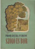 Prohászka Ferenc - Szőlő és bor
