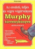 Arthur Bloch - Az eredeti, teljes és végre végérvényes Murphy törvénykönyve