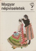 Flórián Mária - Magyar népviseletek