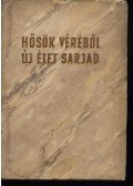 Több szerző - Hősök véréből új élet sarjad