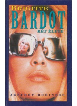 Jeffrey Robinson - Brigitte Bardot két élete, Budapest 1995 antikvár könyv