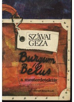 Szávai Géza - Burgum Bélus, a mesterdetektív / A kozmikus elefántok avagy Burgum Bélus nyomozásai a világűrben