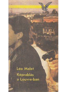 Malet,Léo - Képrablás a Louvre-ban Malet,Léo - Képrablás a Louvre-ban, Budapest 1985 antikvár könyv