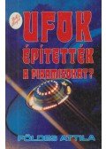 Földes Attila - UFOk építették a piramisokat?