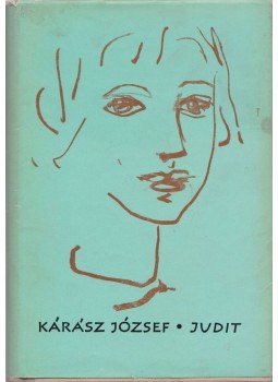 Kárász József - Judit Kárász József - Judit, Budapest 1961 antikvár könyv