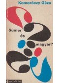 Komoróczy Géza - Sumer és magyar?
