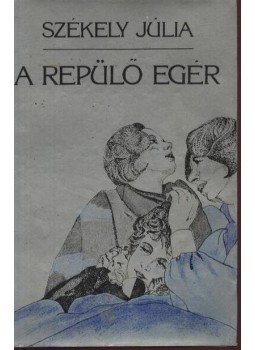 Székely Júlia - A repülő egér Székely Júlia - A repülő egér, Budapest 1984 antikvár könyv