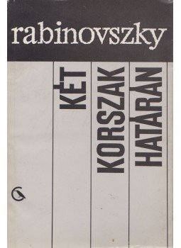 Rabinovszky Máriusz - Két korszak határán Rabinovszky Máriusz - Két korszak határán, Budapest 1965 antikvár könyv