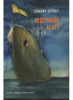 Csákány György - Vesztegzár alatt Csákány György - Vesztegzár alatt, Budapest 1958 antikvár könyv