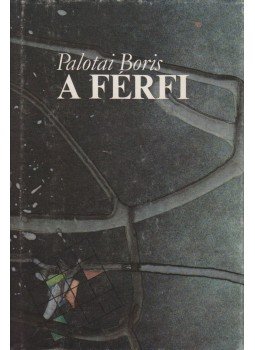 Palotai Boris - A férfi Palotai Boris - A férfi, Budapest 1984 antikvár könyv