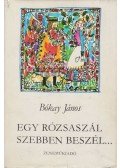 Bókay János - Egy rózsaszál szebben beszél