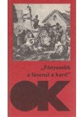 Számos nevezetes író - 'Fényesebb a láncnál a kard'