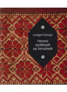 Lengyel Györgyi - Hevesi szőttesek és hímzések Lengyel Györgyi - Hevesi szőttesek és hímzések, Heves 1987 antikvár könyv