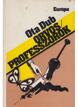 Dub, Ota - Orvosprofesszorok Dub, Ota - Orvosprofesszorok, Budapest 1982 antikvár könyv