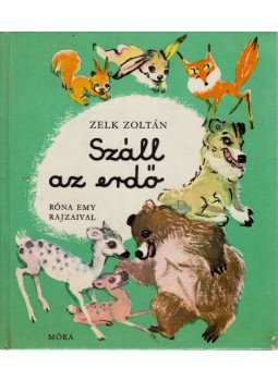 Zelk Zoltán - Száll az erdő Zelk Zoltán - Száll az erdő, Budapest 1981 antikvár könyv