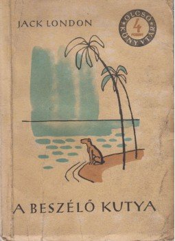 Jack London - A beszélő kutya Jack London - A beszélő kutya, Budapest 1959 antikvár könyv