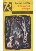 Kalcik, Rudolf - A Sumava királya