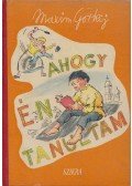 Maxim Gorkij - Ahogy én tanultam