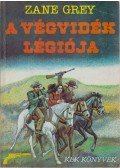 Zane Grey - A végvidék légiója