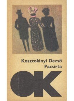 Kosztolányi Dezső - Pacsirta Kosztolányi Dezső - Pacsirta, Budapest 1985 antikvár könyv