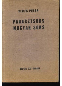 Veres Péter - Parasztsors - magyar sors Veres Péter - Parasztsors - magyar sors, Budapest 0 antikvár könyv
