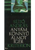 Sütő András - Anyám könnyű álmot ígér