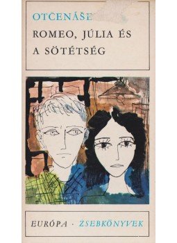 Jan Otčenášek - Rómeó, Júlia és a sötétség Jan Otčenášek - Rómeó, Júlia és a sötétség, Budapest 1970 antikvár könyv
