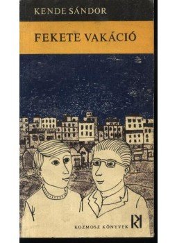 Kende Sándor - Fekete vakáció Kende Sándor - Fekete vakáció, Budapest 1968 antikvár könyv