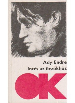 Ady Endre - Intés az őrzőkhöz Ady Endre - Intés az őrzőkhöz, Budapest 1972 antikvár könyv