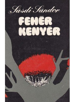 Sásdi Sándor - Fehér kenyér Sásdi Sándor - Fehér kenyér, 1979 antikvár könyv