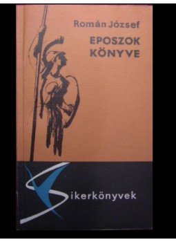 Román József - Eposzok könyve Román József - Eposzok könyve, Budapest 1963 antikvár könyv