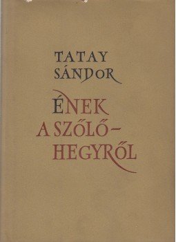 Tatay Sándor - Ének a szőlőhegyről (dedikált) Tatay Sándor - Ének a szőlőhegyről (dedikált), Pécs 1955 antikvár könyv