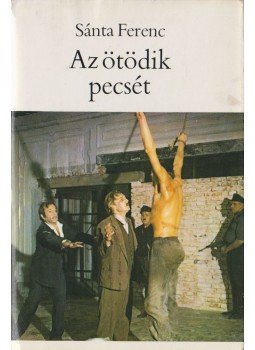 Sánta Ferenc - Az ötödik pecsét Sánta Ferenc - Az ötödik pecsét, Budapest 1982 antikvár könyv