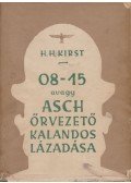 Kirst, Hans Hellmut - 08-15 avagy Asch őrvezető kalandos lázadása