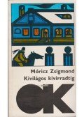 Móricz Zsigmond - Kivilágos kivirradtig